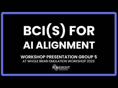 Workshop Presentation Group 5: BCI(s) for AI Alignment @ Whole Brain Emulation Workshop 2023