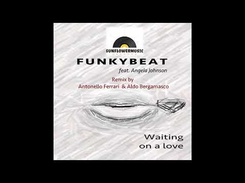 Funkybeat Feat Angela Johnson -  Waiting On A Love ( Ferrari & Bergamasco Remix )