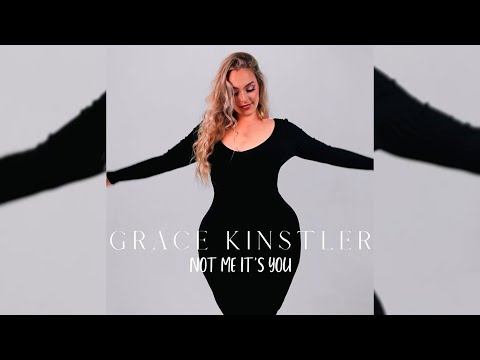 Grace Kinstler - Not Me It's You