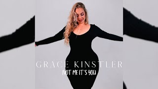 Grace Kinstler - Not Me It&#39;s You