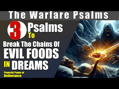 Powerful Psalms to Break the Chains of Eating And Drinking in Dreams | Prayer for Deliverance