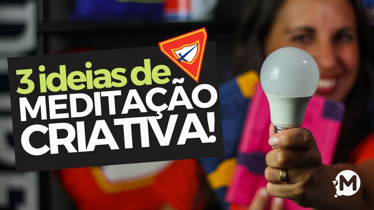 3 MEDITAÇÕES CRIATIVAS PARA DESBRAVADORES!