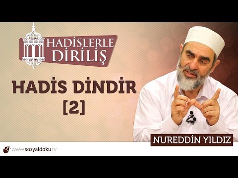 127) Hadislerle Diriliş - ( Hadis Dindir - 2 ) - Nureddin YILDIZ