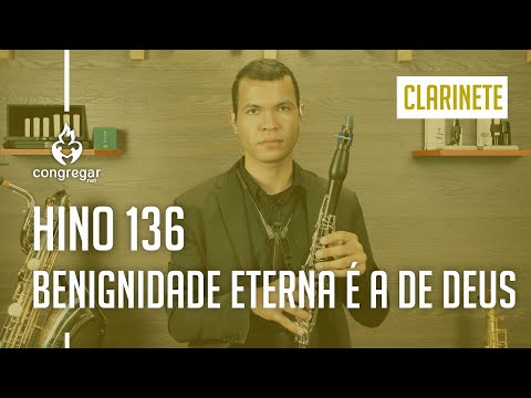 🎵 Hino 136 - Benignidade eterna é a de Deus - Clarinete - Hinário 5 - CCB 🎵