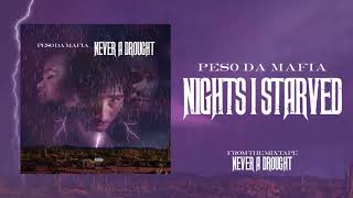 Peso Da Mafia - Nights I Starved (Official Audio)