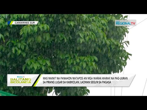 Balitang Bicolandia: Mas mainit na panahon matapos an pag-uuran sa pirang lugar sa Kabikolan, laoman