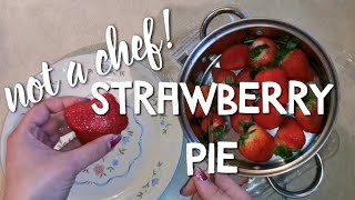 Not The Chef: Strawberry Pie!