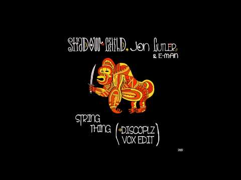 Shadow Child, Jon Cutler & E Man - String Thing - +discoplz Vox Edit
