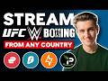 How To Stream Pay Per View Fights From Anywhere In 2025 UFC Boxing WWE