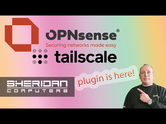 Tailscale Sheridan Computers Enhances OPNsense with Native Tailscale Plugin