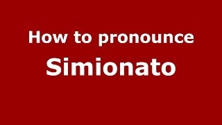 How to pronounce Simionato