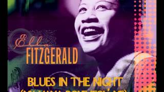 Blues in the night My mama done tol' me)  Ella Fitzgerald