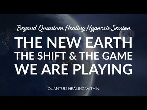 Beyond Quantum Healing Hypnosis Full Session :: New Earth, The Shift, The Game We Are Playing