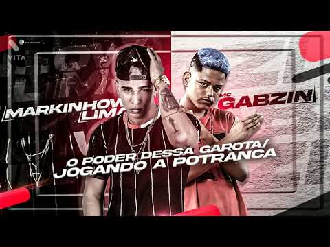 🔵 MARKINHOW LIMA FEAT. MC GABZIN - O PODER DESSA GAROTA / JOGANDO A POTRANCA - REMIX BREGA FUNK