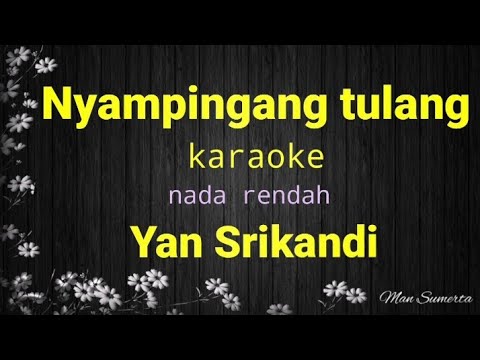 nyampingang tulang karaoke nada rendah Yan Srikandi