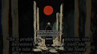 Se um problema não tem solução, resolvido está. #estoicismo