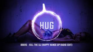 89ers - Kill The Dj (Happy Hands Up Radio Edit)