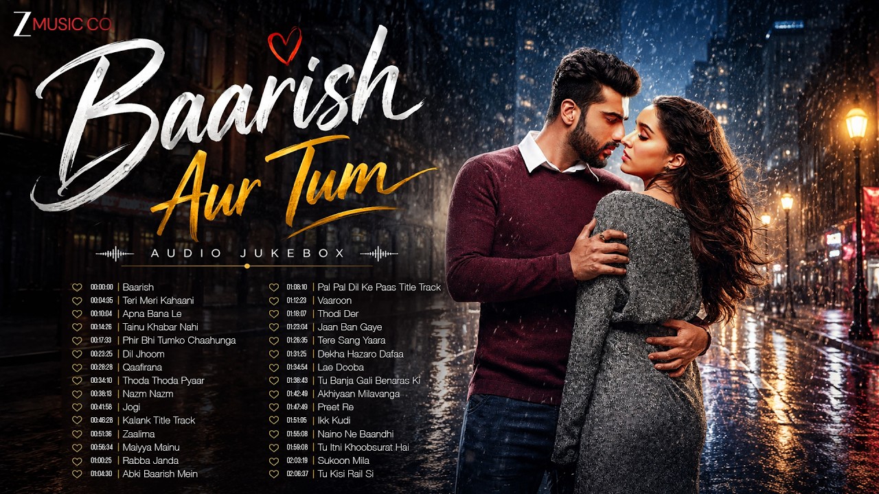 🌧️ Baarish Aur Tum - Bollywood Romantic Monsoon Songs | Teri Meri Kahaani, Vaaroon, Apna Bana Le 💖