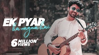 Ek Pyar Ka Nagma Hai - Rahul Jain  Unplugged Cover