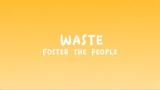 Foster the People - Waste (Lyrics)