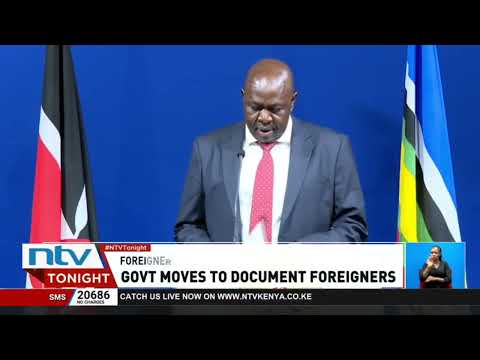 Govt opens registration, documentation for foreigners living in Kenya without valid documents