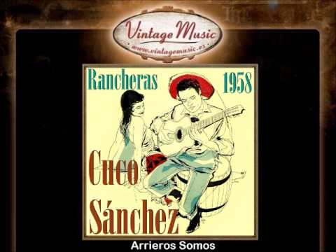 Cuco Sánchez -- Arrieros Somos