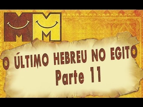 Hermanoteu na Terra de Godah Parte 11 de 22 - O Último Hebreu no Egito - Os Melhores do Mundo