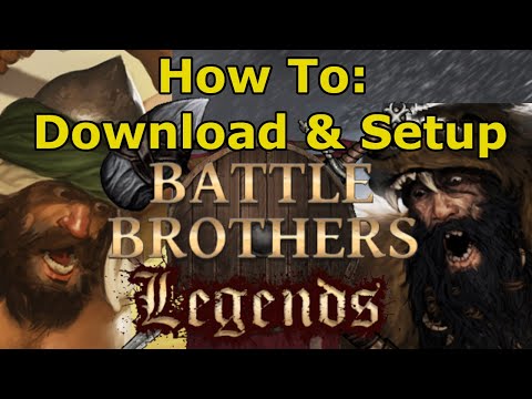How To Download & Setup Legends Mod (Battle Brothers) [Common Problems & Troubleshooting Included]