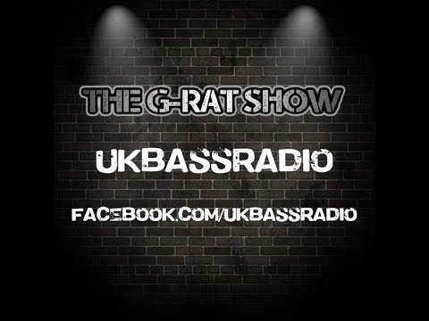12.05.18 - THE G-RAT SHOW - #008 - DJ JAKKI - DJ CARNAGE - DJ SNOOKZ - DJ G-RAT - UKBASSRADIO