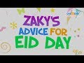 Zaky's Advice for EID DAY includes NASHEED