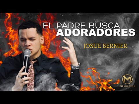El Padre Busca Adoradores / Omnipotente || Josue Bernier [OFFICIAL VIDEO]