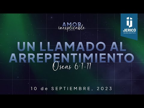Un Llamado al Arrepentimiento (Oseas 6:1-11)