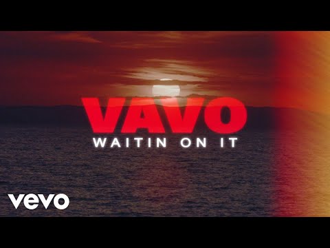VAVO - Waitin On It
