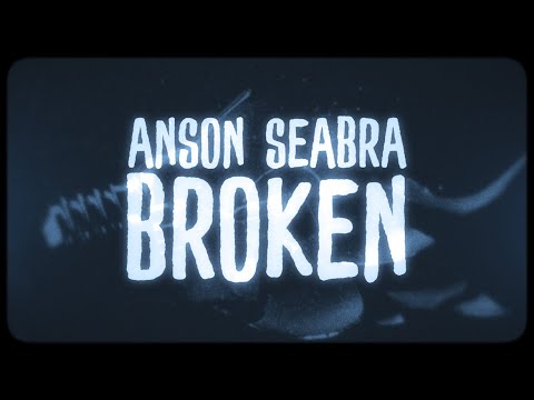 Anson Seabra - Broken (Official Lyric Video)