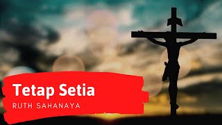 Ruth Sahanaya -TETAP SETIA with lyric.flv