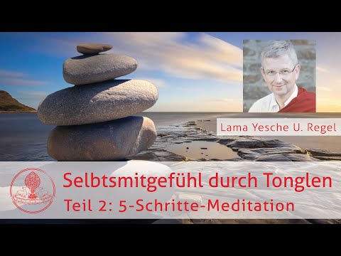 Selbstmitgefühl duch Tonglen -  5 -Schritte Meditation (Teil 2/2)