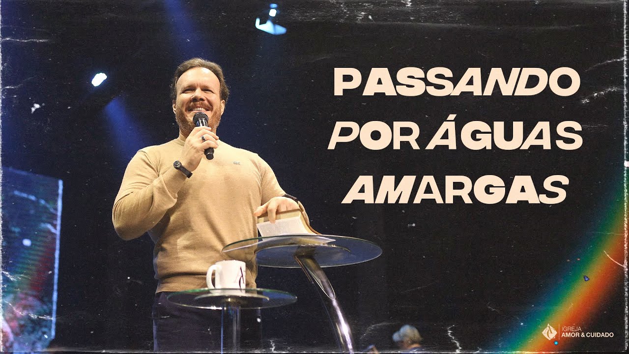 Passando por águas amargas - Pr. Marcelo Toschi