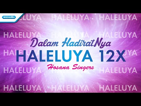 Haleluya 12x (Dalam HadiratNya) - Hosanna Singers (Official lyric video)