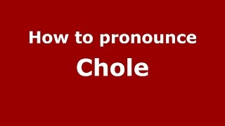 How to pronounce Chole