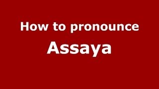 How to pronounce Assaya