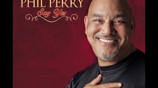 Just A Little Bit - Phil Perry   (Say Yes 2013 album]