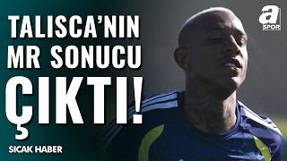 Fenerbahçe’de Anderson Talisca’nın MR Sonucu Açıklandı