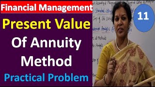 11. Present Value Of Annuity Method Practical Problem from Time Value Of Money -Financial Management