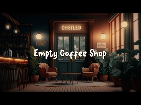 Empty Coffee Shop ☕ Cozy Cafe with Lofi Hip Hop Mix - Beats to Relax ? Study / Work ☕ Lofi Café