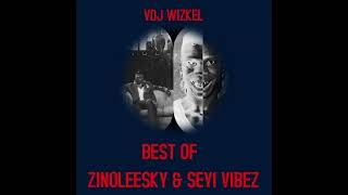 BEST OF ZINOLEESKY & SEYI VIBEZ 2023 mixtape