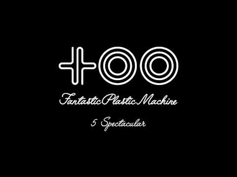 Fantastic Plastic Machine (FPM) / Spectacular [Rap: VERBAL (m-flo)] (2003 