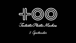 Fantastic Plastic Machine (FPM) / Spectacular [Rap: VERBAL (m-flo)] (2003 "too")