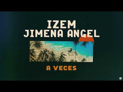 iZem feat. Jimena Angel - A Veces (Visualizer)