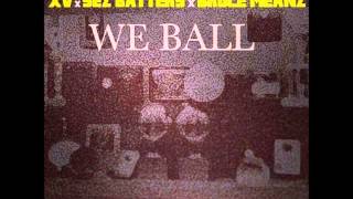 XV - We Ball (Feat. Sez Batters & Bruce Meanz)