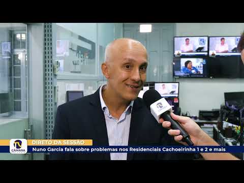 Nuno Garcia fala sobre problemas nos Residenciais Cachoeirinha 1 e 2 e mais ?? 